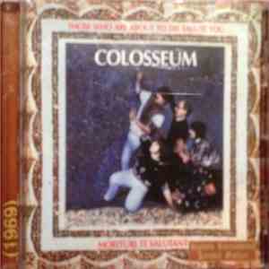 Colosseum - Those Who Are About To Die, Salute You