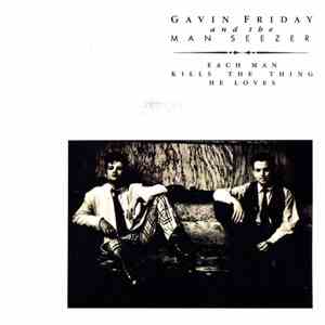 Gavin Friday & The Man Seezer - Each Man Kills The Thing He Loves