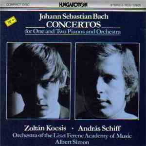 Johann Sebastian Bach - Zoltán Kocsis, András Schiff, Orchestra Of The Liszt Ferenc Academy Of Music, Albert Simon - Concertos For One And Two Pianos And Orchestra