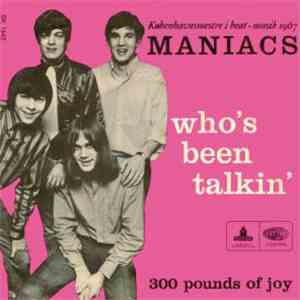 Maniacs  - Who's Been Talkin'