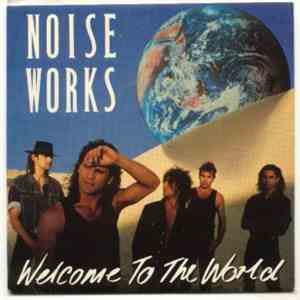 Noiseworks - Welcome To The World