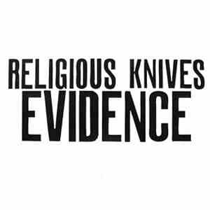 Religious Knives - Evidence (Volume 1: 01/11/2008, 3/19/2008, 7/19/2008, 9/ ...