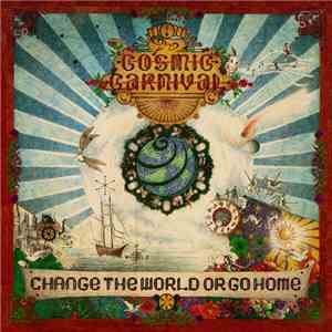 The Cosmic Carnival - Change The World Or Go Home