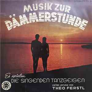 Theo Ferstl - Musik Zur Dämmerstunde