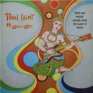 Various - Thai Beat A Go-Go (Wild And Rockin' Sounds From The Land Of Smile ...