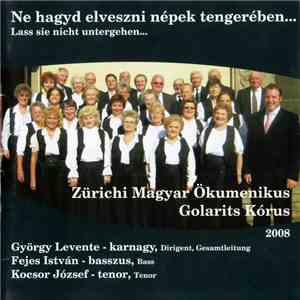 Zürichi Magyar Ökumenikus Golartis Kórus - Ne Hagyd Elveszni Népek Tengerében... (Lass Sie Nicht Untergehen...)