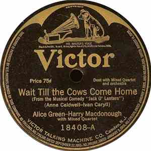 Alice Green  - Harry Macdonough / Elizabeth Spencer - Wait Till The Cows Co ...