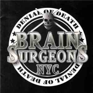 Brain Surgeons NYC - Denial Of Death