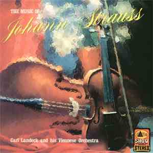 Carl Landeck And His Viennese Orchestra - The Music Of Johann Strauss