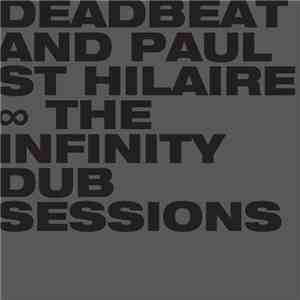 Deadbeat And Paul St Hilaire - The Infinity Dub Sessions