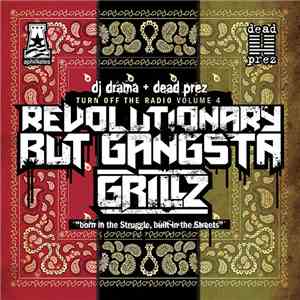 DJ Drama + Dead Prez - Turn Off The Radio Volume 4: Revolutionary But Gangsta Grillz