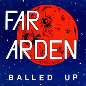 Far Arden - Balled Up