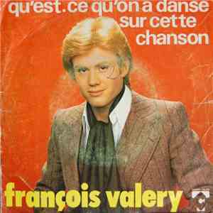 François Valery - Qu'est-ce Qu'on A Dansé Sur Cette Chanson