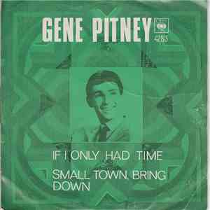 Gene Pitney - If I Only Had Time / Small Town, Bring Down