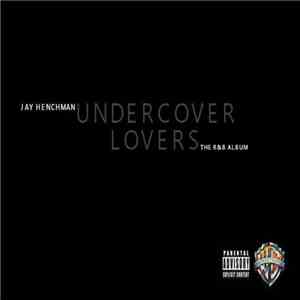 Jay Henchman - Undercover Lovers: The R&B Album