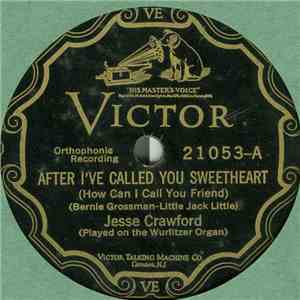 Jesse Crawford - After I've Called You Sweetheart / Just A Memory