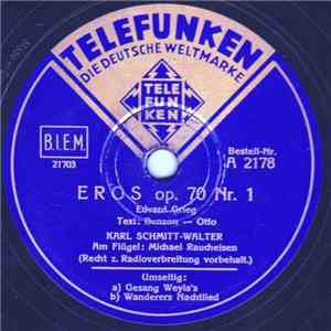 Karl Schmitt-Walter, Grieg, Schubert, Wolf - Eros Op. 70 Nr. 1 / A) Wandere ...
