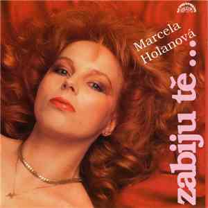 Marcela Holanová - Zabiju Tě...