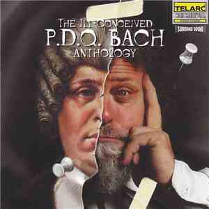 P.D.Q. Bach - The Ill-Conceived P.D.Q. Bach Anthology