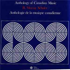 R. Murray Schafer - Anthologie De La Musique Canadienne / Anthology Of Cana ...