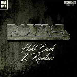Royal S  - Hold Back & Ravetave