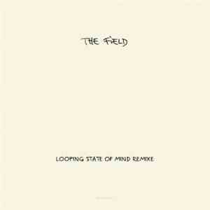 The Field - Looping State Of Mind Remixe