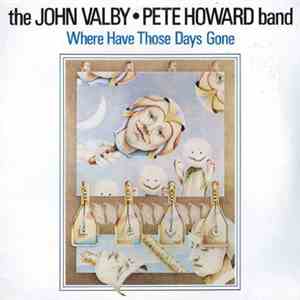 The John Valby Pete Howard Band - Where Have Those Days Gone