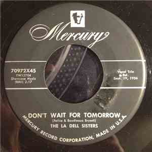 The La Dell Sisters - Don't Wait For Tomorrow / Frankie's Out On Parole