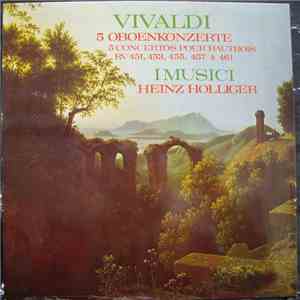 Vivaldi, I Musici, Heinz Holliger - 5 Oboenkonzerte = 5 Concertos Pour Haut ...