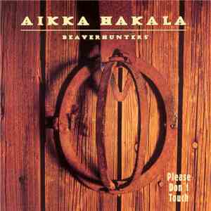 Aikka Hakala Beaverhunters - Please Don't Touch