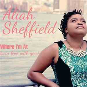 Aliah Sheffield - Where I'm At (Is In Love With You)