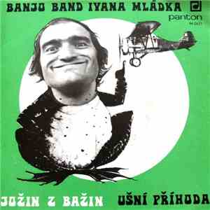 Banjo Band Ivana Mládka - Jožin Z Bažin / Ušní Příhoda