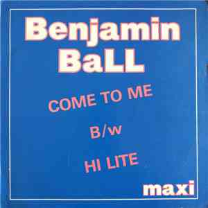Benjamin Ball - Come To Me / Hi Lite