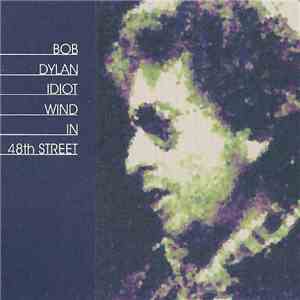 Bob Dylan - Idiot Wind In 48th Street