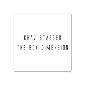 Chav Stabber - The Box Dimension