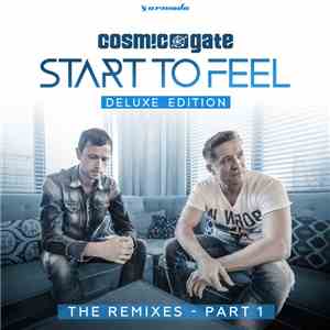 Cosmic Gate - Start To Feel (Deluxe Edition) (The Remixes - Part 1)