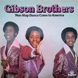 Gibson Brothers - Non-Stop Dance / Come To America