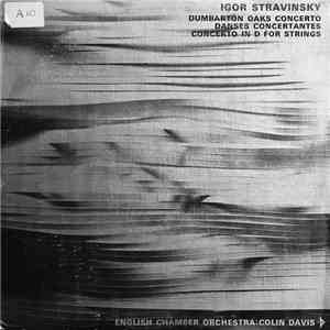 Igor Stravinsky / English Chamber Orchestra : Colin Davis - Dumbarton Oaks Concerto / Danses Concertantes / Concerto In D For Strings