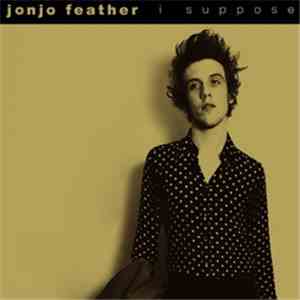 Jonjo Feather - I Suppose