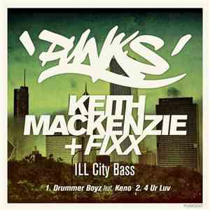 Keith MacKenzie + Fixx - ILL City Bass