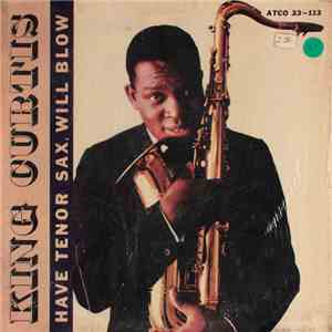 King Curtis - Have Tenor Sax, Will Blow