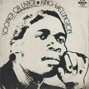 King Wellington - Sooner Or Later