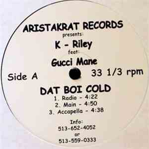 K-Riley - Dat Boi Cold / F'ck Da Sht Out'cha