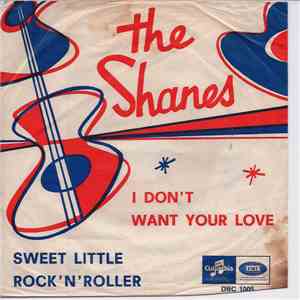 Shanes - I Don't Want Your Love / Sweet Little Rock 'N' Roller