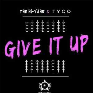 The Hi-Yahs & Tyco - Give It Up