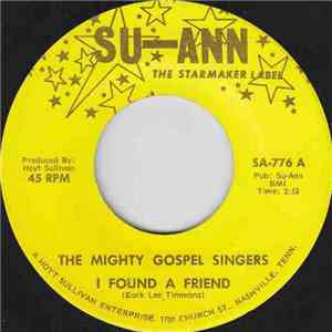 The Mighty Gospel Singers - I Found A Friend / Save A Seat For Me