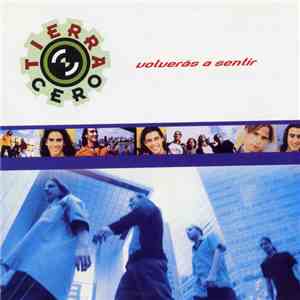 Tierra Cero - Volveras A Sentir