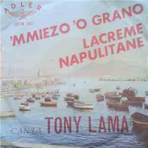 Tony Lama - 'Mmiezo 'O Grano / Lacreme Napulitane