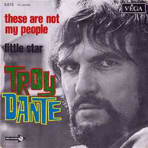 Troy Dante - These Are Not My People / Little Star