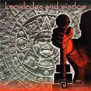 Victor-e - Knowledge And Wisdom - El Vuh Chapter 2